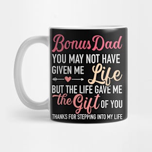 Bonus Dad You May Not Given Me Life Stepdaughter Mug